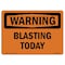 Signmission Safety Sign, OSHA WARNING, 5" Height, Blasting Today, Landscape OS-WS-D-57-L-11993 - alternate 1